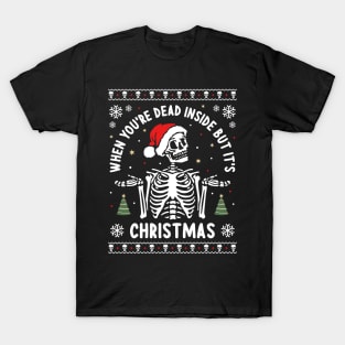 When You're Dead Inside But It's Christmas T-Shirt